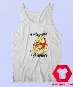 Winnie The Pooh Fuck Bitches Get Hunny Tank Top