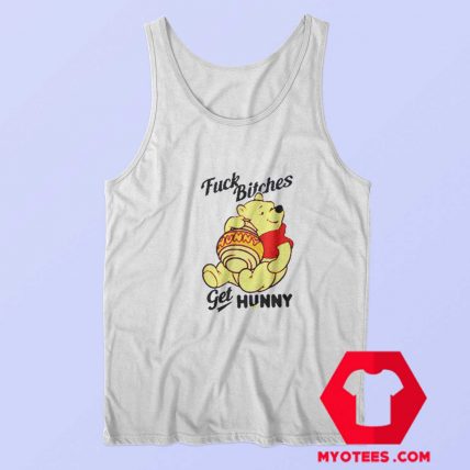 Winnie The Pooh Fuck Bitches Get Hunny Tank Top