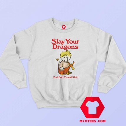 Cute Funny Slay Your Dragons Unisex Sweatshirt