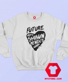 Future Mrs Shawn Mendes Unisex Sweatshirt