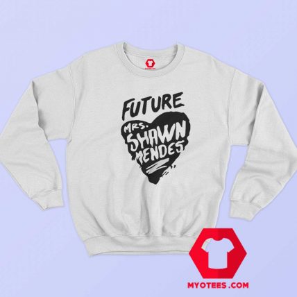 Future Mrs Shawn Mendes Unisex Sweatshirt