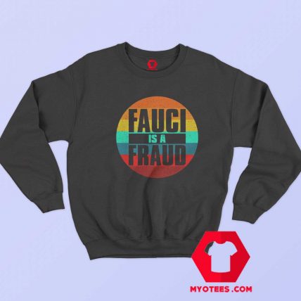 Retro Vintage Fauci Is A Fraud Unisex Sweatshirt