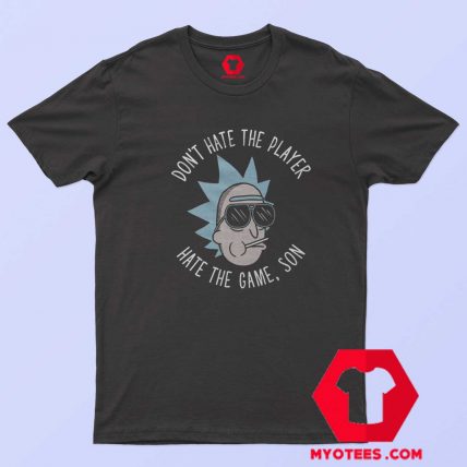 Rick And Morty Dont Hate The Player T Shirt