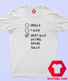 Single Taken Dating Byron Sully Dr Quinn T Shirt