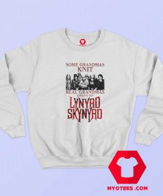 Some Grandmas Knit Lynyrd Skynyrd Sweatshirt