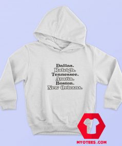 Dallas Raleigh Tennessee Austin Boston New Orleans Hoodie