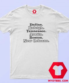 Dallas Raleigh Tennessee Austin Boston New Orleans T Shirt