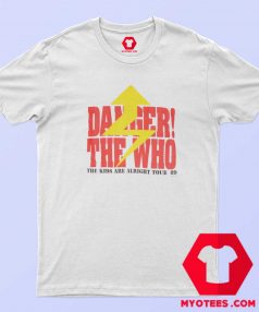 Danger The Who The Kids Are Alright Tour T Shirt