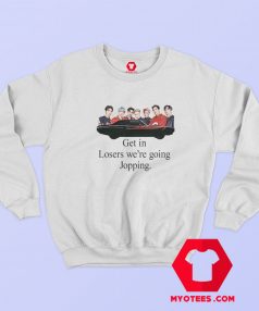 Get In Loser Were Going Jopping Unisex Sweatshirt