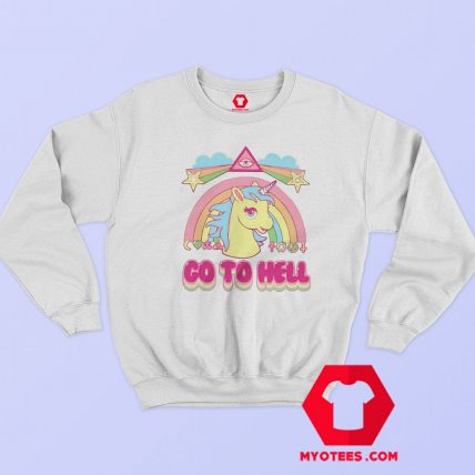 Go To Hell My Little Pony Funny Unicorn Sweatshirt