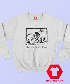 Have A Nice Day Graphic Unisex Sweatshirt