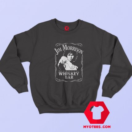 Jim Morrison Show Me The Way Whiskey Bar Sweatshirt