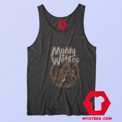 Muddy Waters Father of Chicago Blues Tank Top