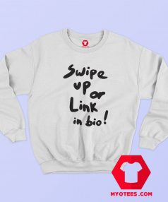 Swipe Up Or Link In Bio Graphic Unisex Sweatshirt