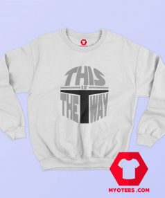 This Is The Way Star Wars Mandalorian Sweatshirt