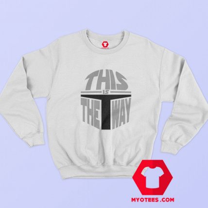 This Is The Way Star Wars Mandalorian Sweatshirt