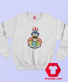 Try And Stop Us The Simpsons Unisex Sweatshirt