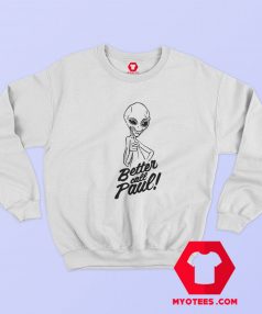 Better Call Paul Alien Drawing Unisex Sweatshirt