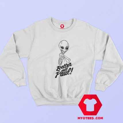 Better Call Paul Alien Drawing Unisex Sweatshirt