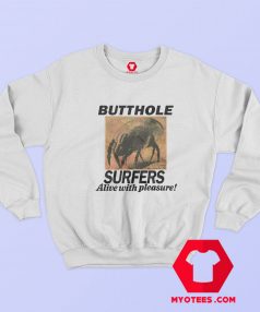 Butthole Surfers Alive With Pleasure Unisex Sweatshirt