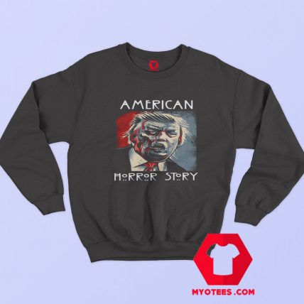 Donald Trump American Horror Story Parody Sweatshirt