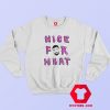 Nice for What Drake New Song Unisex Sweatshirt