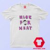 Nice for What Drake New Song Unisex T Shirt