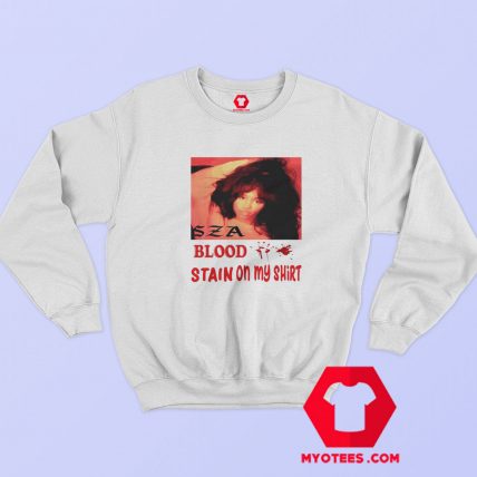 Sza Blood Stain On My Shirt Unisex Sweatshirt