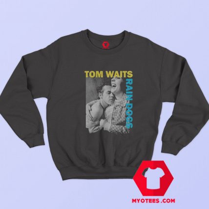 Tom Waits Rain Dogs 90s Style Sweatshirt