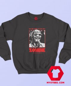 Zombie We Are Going To Eat You Unisex Sweatshirt