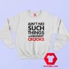 Aint No Such Things As Halfway Crooks Sweatshirt