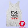 Aint No Such Things As Halfway Crooks Tank Top