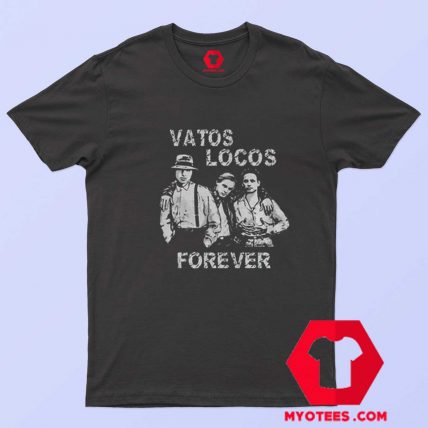 Blood In Blood Out Vatos Locos Forever T shirt