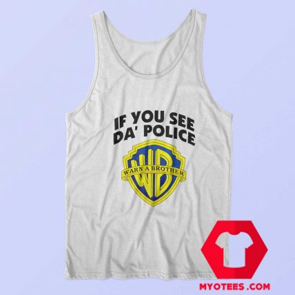 If You See Da Police Warn A Brother Unisex Tank Top