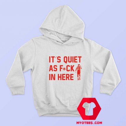 Trae Young Its Quiet As Fuck In Here Hoodie