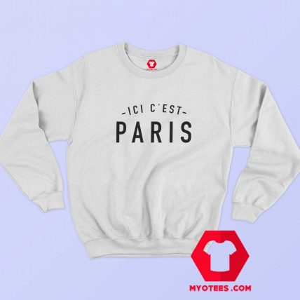 Ici Cest Paris Graphic Unisex Sweatshirt