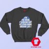 Im So Good I Scream Out My Own Name During Sex Sweatshirt