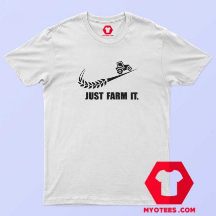 Just Farm It Tractor Farmer Nike Parody T shirt