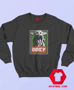 Obey Baby Yoda Funny Star Wars Parody Sweatshirt