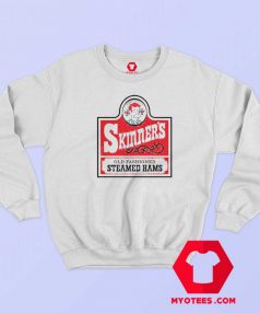 Skinners Old Fashioned Steamed Hams Sweatshirt