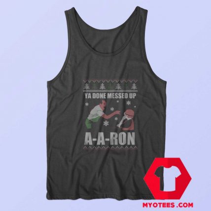 Ya Done Messed Up A A Ron Christmas Tank Top