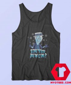 Christmas Snow Miser Im Too Much Winter Tank Top