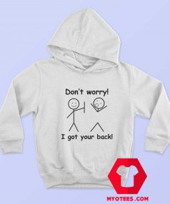 Dont Worry I Got Your Back Funny Unisex Hoodie