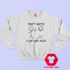 Dont Worry I Got Your Back Funny Unisex Sweatshirt