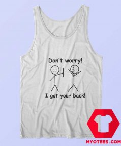 Dont Worry I Got Your Back Funny Unisex Tank Top