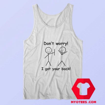 Dont Worry I Got Your Back Funny Unisex Tank Top