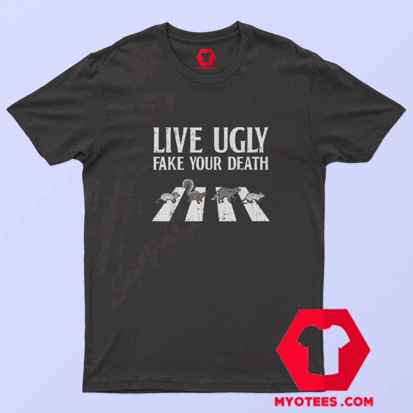 Live Ugly Fake Your Death Street Cats Unisex T-Shirt | myotees.com