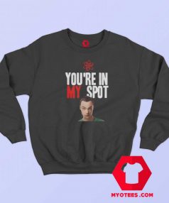 Sheldon Cooper Youre In My Spot Unisex Sweatshirt