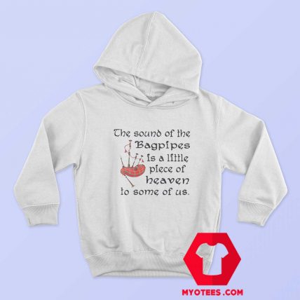 The Sound Of the Bagpipes Piece Of Heaven Hoodie