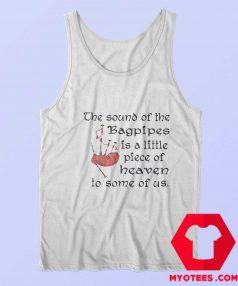 The Sound Of the Bagpipes Piece Of Heaven Tank Top